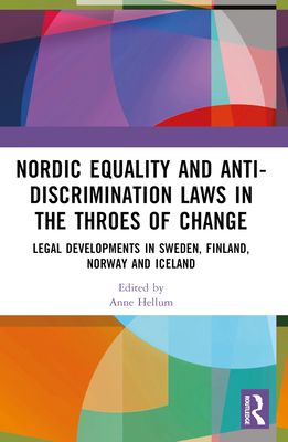 Nordic Equality and Anti-Discrimination Laws in the Throes of Change : Legal developments in Sweden, Finland, Norway, and Iceland