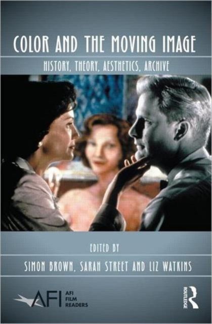 Color and the Moving Image : History, Theory, Aesthetics, Archive