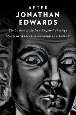 After Jonathan Edwards : The Courses of the New England Theology