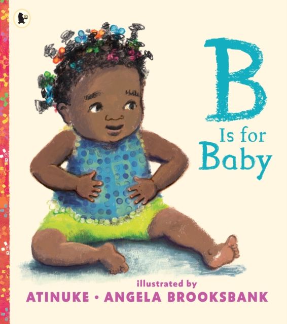 B Is for Baby : An award-winning first book of B words, a heartfelt gift for new parents and babies