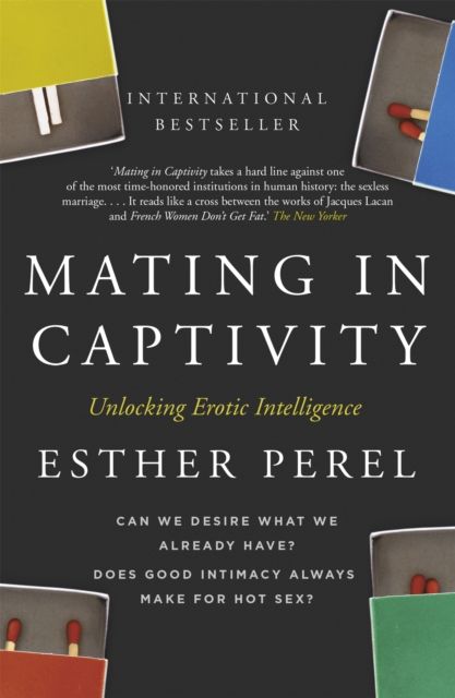 Forsidebilde av Mating in Captivity : How to keep desire and passion alive in long-term relationships