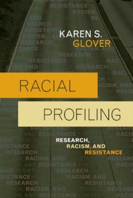 Racial Profiling : Research, Racism, and Resistance