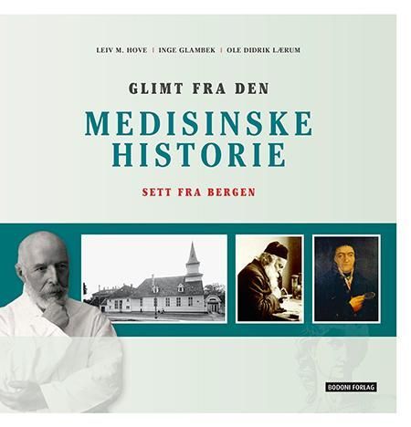 Glimt fra den medisinske historie : sett fra Bergen