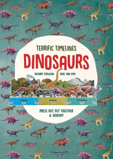 Terrific Timelines: Dinosaurs : Press out, put together and display!