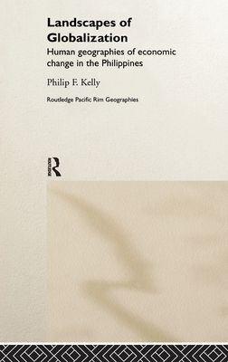 Landscapes of Globalization : Human Geographies of Economic Change in the Philippines