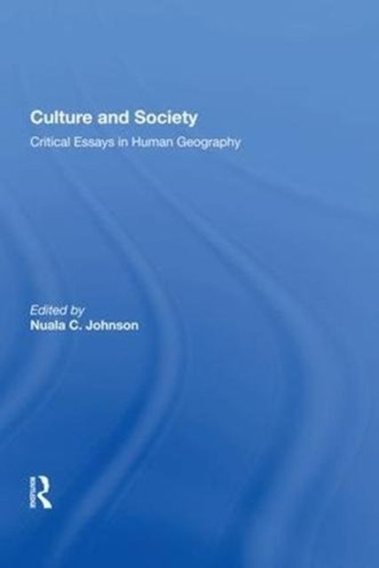 Culture and Society : Critical Essays in Human Geography