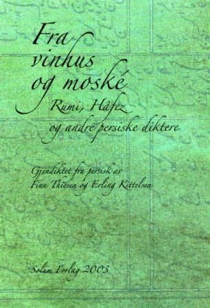 Fra vinhus og moské : Rumi, Hâfez og andre persiske diktere