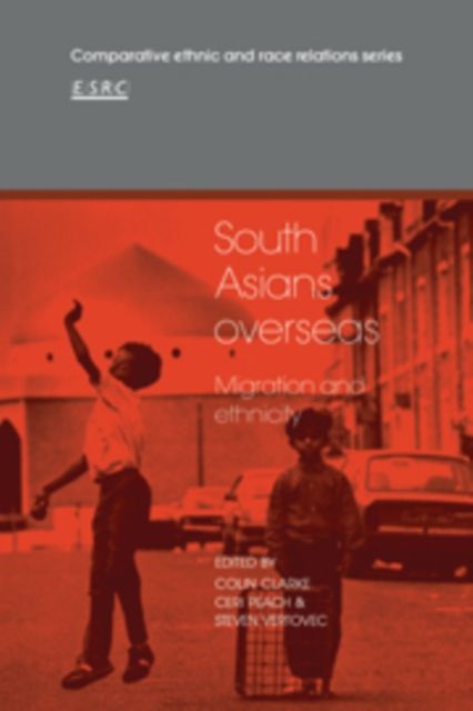 South Asians Overseas : Migration and Ethnicity