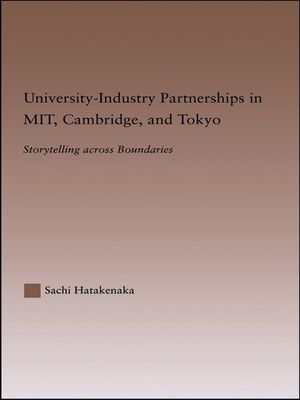 University-Industry Partnerships in MIT, Cambridge, and Tokyo : Storytelling Across Boundaries