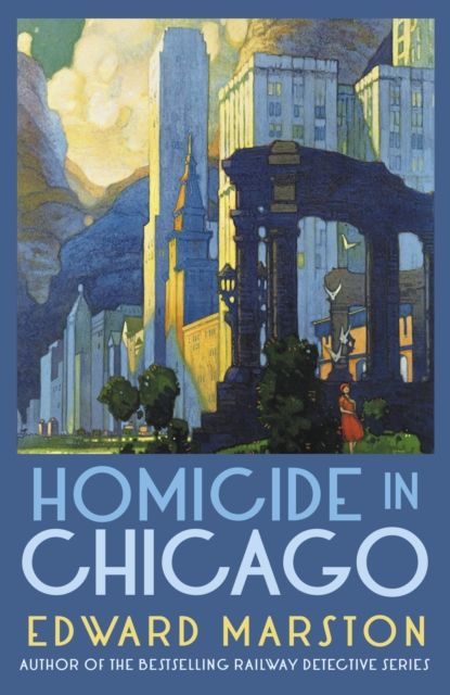 Forsidebilde av Homicide in Chicago : From the bestselling author of the Railway Detective series