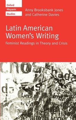 Latin American Women's Writing : Feminist Readings in Theory and Crisis