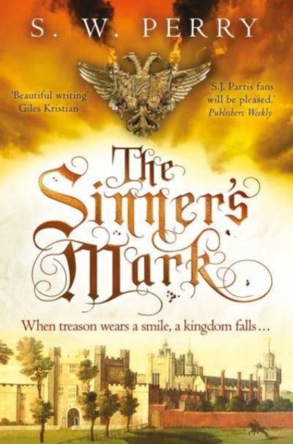 The Sinner's Mark : The final thrilling adventure of treachery and deceit in the bestselling historical crime series, perfect for fans of S J Parris and Shardlake