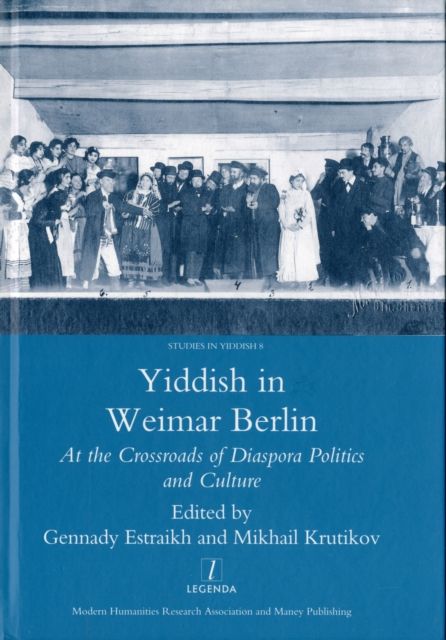 Yiddish in Weimar Berlin : At the Crossroads of Diaspora Politics and Culture