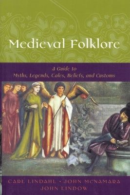 Medieval Folklore : A Guide to Myths, Legends, Tales, Beliefs, and Customs
