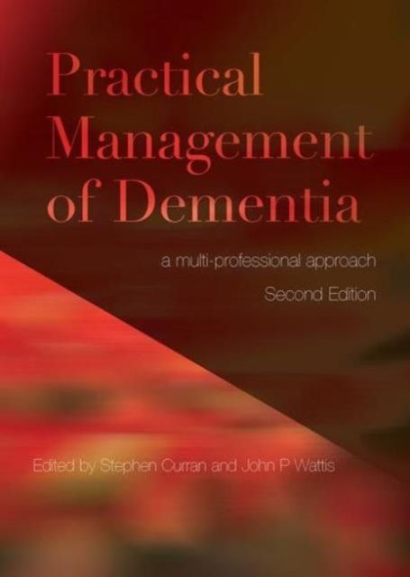 Practical Management of Dementia : A Multi-Professional Approach, Second Edition
