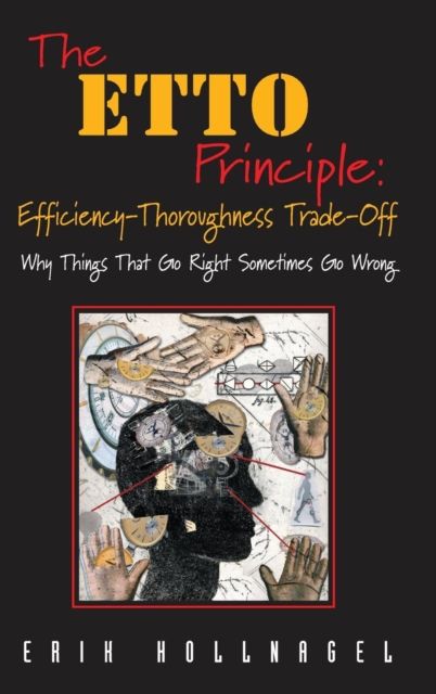 Forsidebilde av The ETTO Principle: Efficiency-Thoroughness Trade-Off : Why Things That Go Right Sometimes Go Wrong