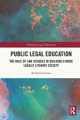 Public Legal Education : The Role of Law Schools in Building a More Legally Literate Society