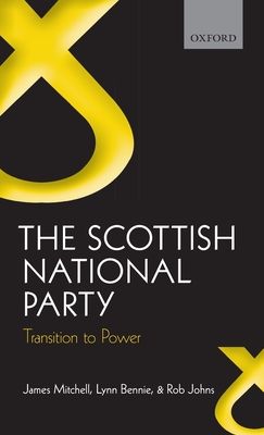 The Scottish National Party : Transition to Power