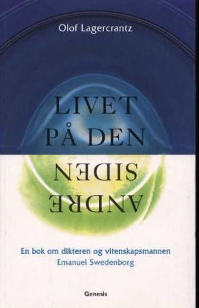 Livet på den andre siden : en bok om dikteren og vitenskapsmannen Emanuel Swedenborg