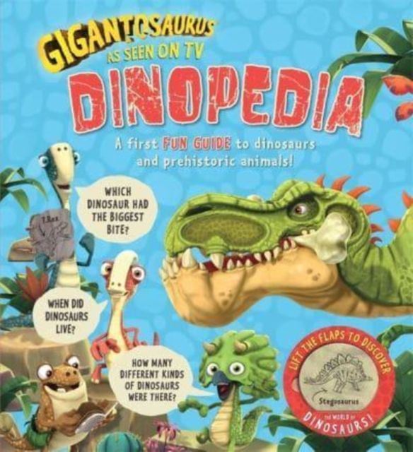 Gigantosaurus - Dinopedia : lift the flaps to discover the world of dinosaurs!