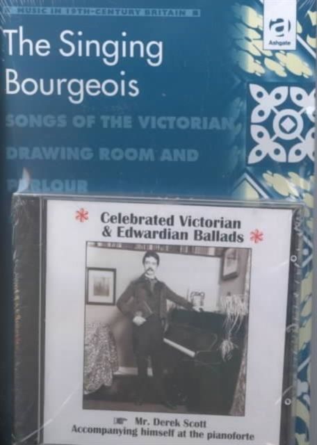 The Singing Bourgeois : Songs of the Victorian Drawing Room and Parlour