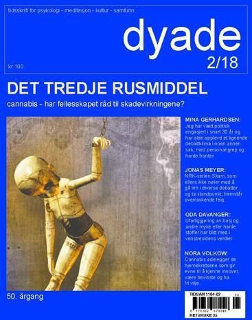 Dyade. Nr 2/2018 : tidsskrift for psykologi, meditasjon, kultur, samfunn : det tredje rusmiddel : cannabis - har fellesskapet råd til skadevirkningene?