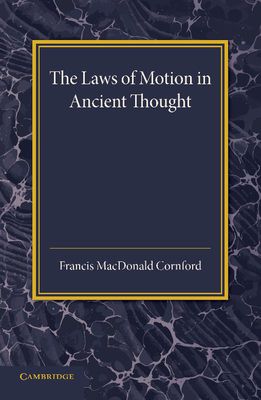 The Laws of Motion in Ancient Thought : An Inaugural Lecture