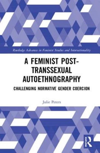 Forsidebilde av A Feminist Post-transsexual Autoethnography : Challenging Normative Gender Coercion