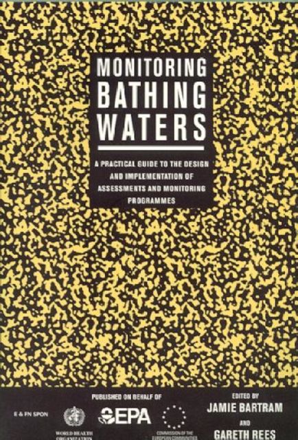 Monitoring Bathing Waters : A Practical Guide to the Design and Implementation of Assessments and Monitoring Programmes