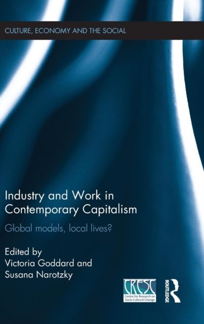 Industry and Work in Contemporary Capitalism : Global Models, Local Lives?