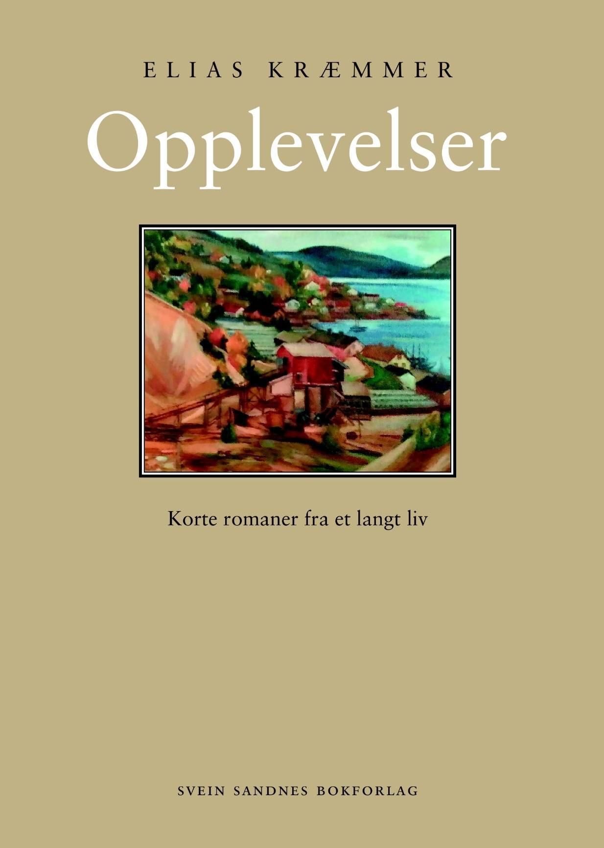 Opplevelser : korte romaner fra et langt liv