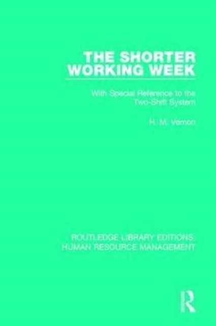 The Shorter Working Week : With Special Reference to the Two-Shift System