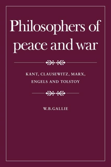 Philosophers of Peace and War : Kant, Clausewitz, Marx, Engles and Tolstoy