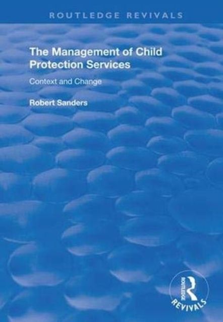 The Management of Child Protection Services : Context and Change