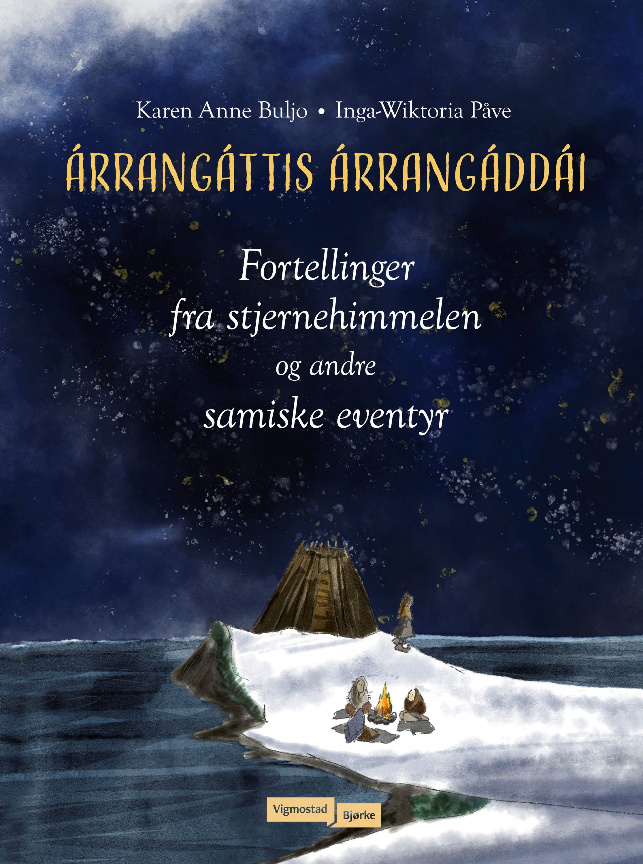 Árrangáttis árrangáddái : fortellinger fra stjernehimmelen og andre samiske eventyr