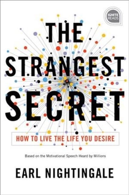 The Strangest Secret : How to Live the Life You Desire