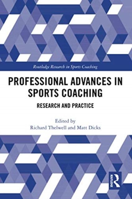 Professional Advances in Sports Coaching : Research and Practice