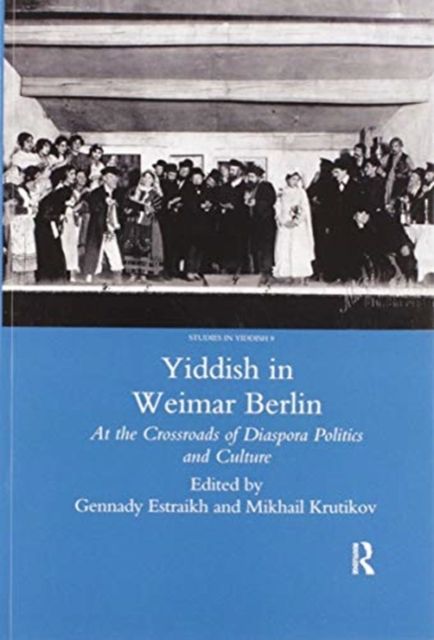 Yiddish in Weimar Berlin : At the Crossroads of Diaspora Politics and Culture
