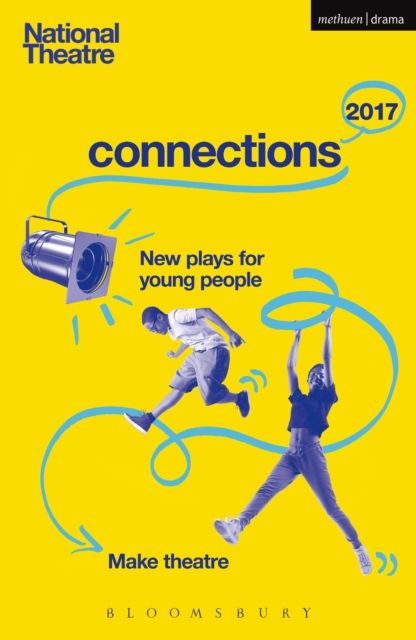 National Theatre Connections 2017 : Three; #YOLO; Fomo; Status Update; Musical Differences; Extremism; The School Film; Zero for the Young Dudes!; The Snow Dragons; The Monstrum