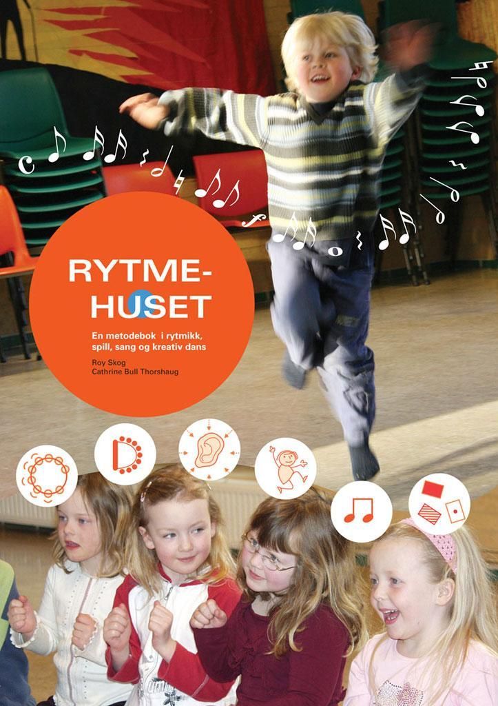 Rytmehuset : en metodebok i rytmikk, spill, sang og kreativ dans