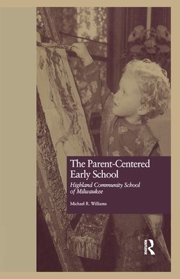 The Parent-Centered Early School : Highland Community School of Milwaukee