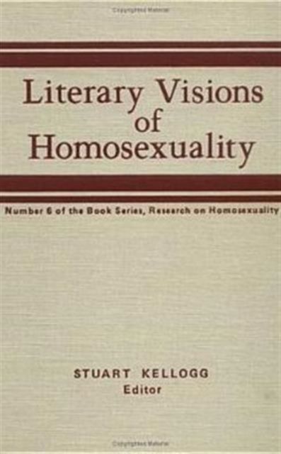 Literary Visions of Homosexuality : No 6 of the Book Series, Research on Homosexualty