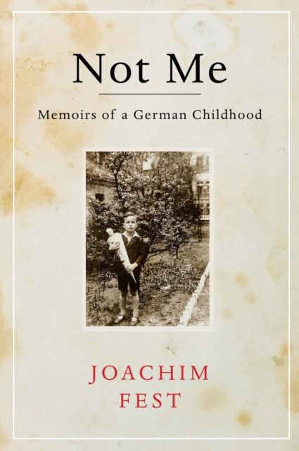 Not Me : Memoirs of a German Childhood