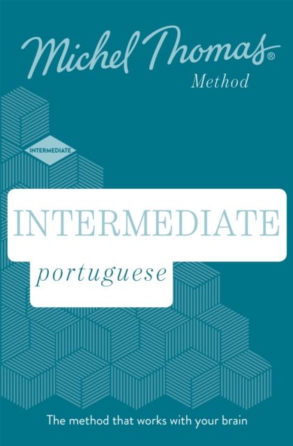Intermediate Portuguese New Edition (Learn Portuguese with the Michel Thomas Method) : Intermediate Portuguese Audio Course