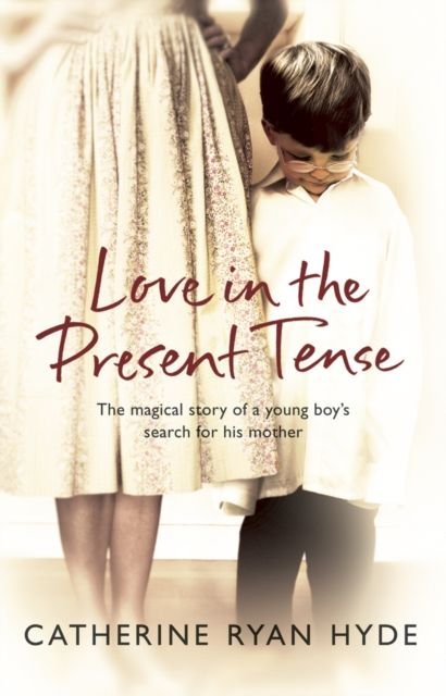 Love In The Present Tense : the heart-warming and uplifting novel from Richard & Judy bestseller Catherine Ryan Hyde