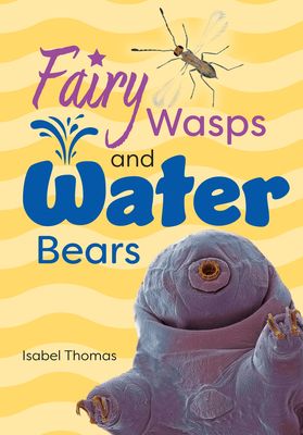 Fairy Wasps and Water Bears : Fluency 9