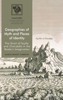 Geographies of Myth and Places of Identity : The Strait of Scylla and Charybdis in the Modern Imagination
