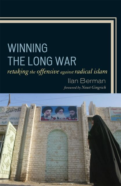 Winning the Long War : Retaking the Offensive against Radical Islam