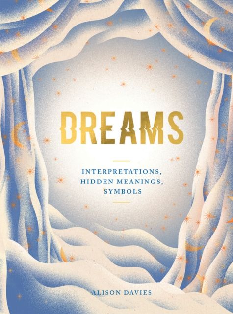 Dreams : interpretations, hidden meanings, symbols