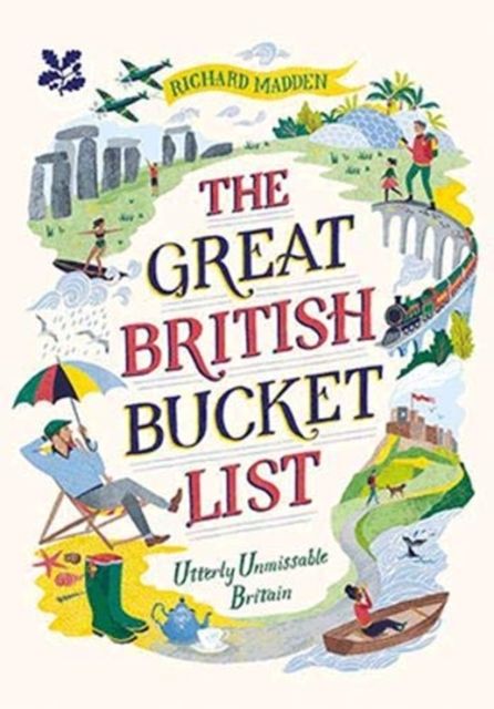 The Great British Bucket List : Utterly Unmissable Britain